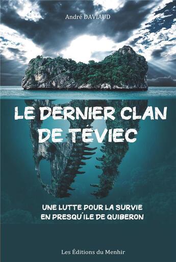 Couverture du livre « Le dernier clan de Téviec : aventures au temps de la Préhistoire en presqu'île de Quiberon » de Andre Daviaud aux éditions Du Menhir