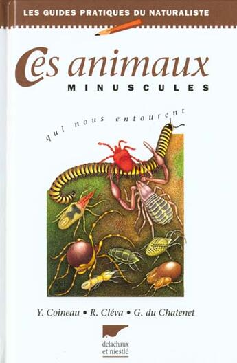 Couverture du livre « Ces animaux minuscules qui nous entourent » de Yves Coineau et Gaetan Du Chatenet et R. Cleva aux éditions Delachaux & Niestle