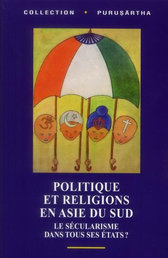 Couverture du livre « Politique et religions en Asie du Sud ; le sécularisme dans tous ses états » de  aux éditions Ehess