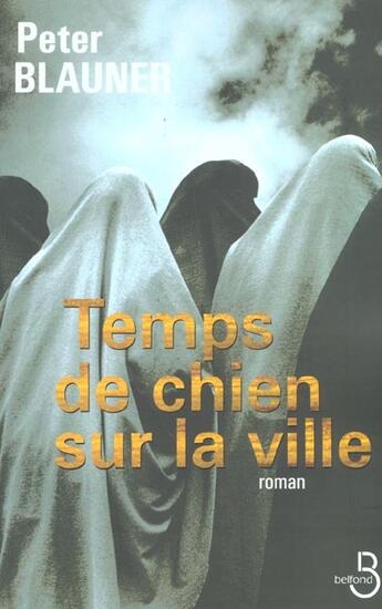 Couverture du livre « Temps de chien sur la ville » de Peter Blauner aux éditions Belfond