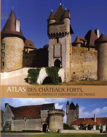 Couverture du livre « Atlas des châteaux forts du moyen-âge, maisons fortes et forteresses de france » de  aux éditions Atlas