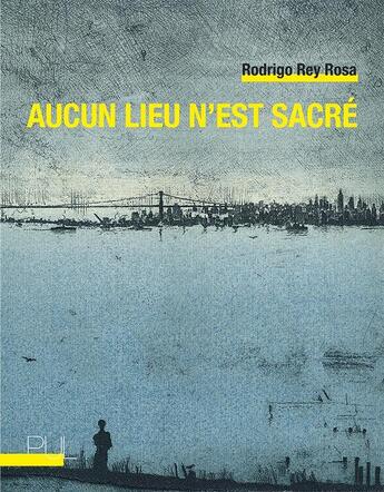 Couverture du livre « Aucun lieu n'est sacré » de Rodrigo Rey Rosa aux éditions Pu De Lyon