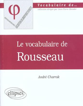 Couverture du livre « Vocabulaire de rousseau (le) » de Andre Charrak aux éditions Ellipses