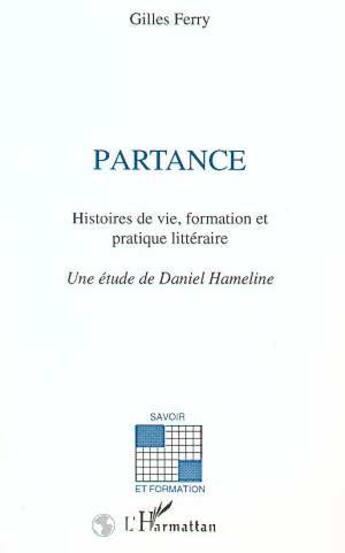 Couverture du livre « Partance - histoires de vie, formation et pratique litteraire » de Gilles Ferry aux éditions L'harmattan