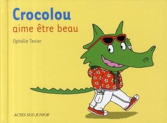 Couverture du livre « Crocolou aime être beau » de Ophelie Texier aux éditions Actes Sud