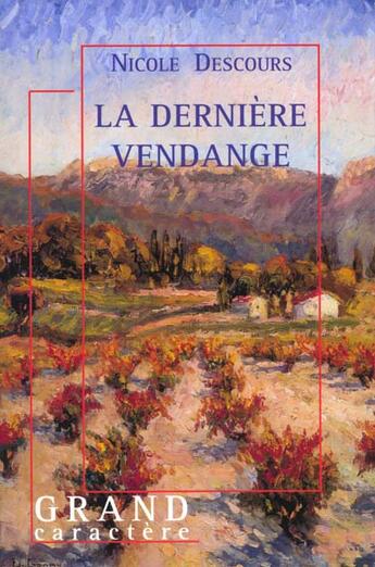 Couverture du livre « La derniere vendange » de Nicole Descours aux éditions Grand Caractere