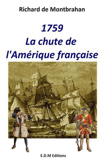 Couverture du livre « 1759, la chute de l'Amérique française » de Richard Demontbrahan aux éditions Edm