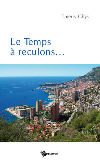 Couverture du livre « Le temps à reculons... » de Thierry Ghys aux éditions Publibook