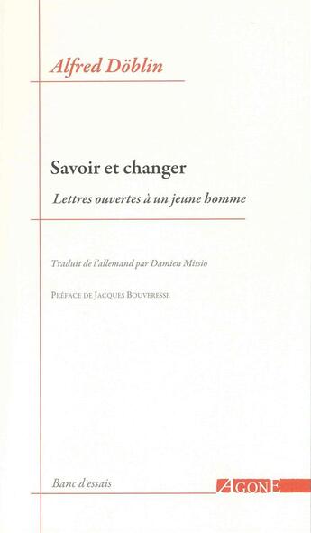 Couverture du livre « Savoir et changer ; lettres à un jeune homme » de Alfred Doblin aux éditions Agone