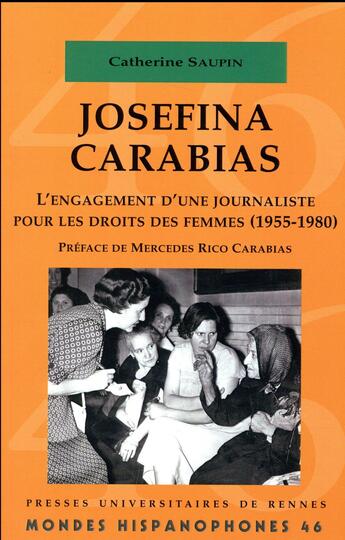 Couverture du livre « MONDES HISPANOPHONES : Josefina Carabias ; l'engagement d'une journaliste pour les droits des femmes ; 1955-1980 » de Catherine Saupin aux éditions Pu De Rennes