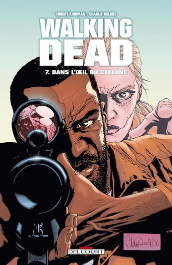 Couverture du livre « Walking Dead Tome 7 : dans l'oeil du cyclone » de Charlie Adlard et Robert Kirkman aux éditions Delcourt
