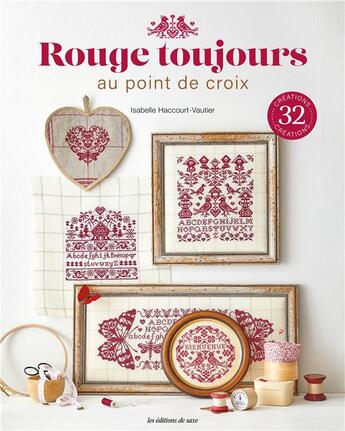 Couverture du livre « Rouge toujours au point de croix : 32 créations en broderie rouge » de Isabelle Haccourt-Vautier aux éditions De Saxe