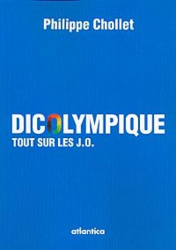 Couverture du livre « Dicolympique ; tout sur les J.O. » de Philippe Chollet aux éditions Atlantica