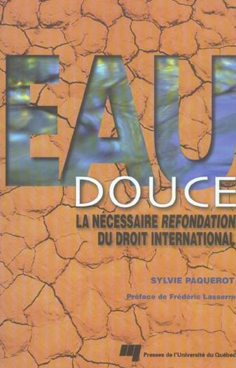 Couverture du livre « Eau douce ; la nécessaire refondation du droit international » de Sylvie Paquerot aux éditions Pu De Quebec