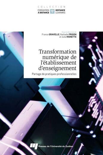 Couverture du livre « Transformation numérique de l'établissement d'enseignement : partage de pratiques professionnelles » de France Gravelle et Collectif et Nathalie Frigon et Julie Monette aux éditions Pu De Quebec