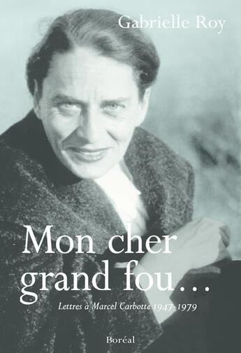 Couverture du livre « Mon cher grand fou » de Gabrielle Roy aux éditions Boreal