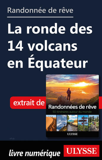 Couverture du livre « Randonnée de rêve - La ronde des 14 volcans en Equateur » de  aux éditions Ulysse