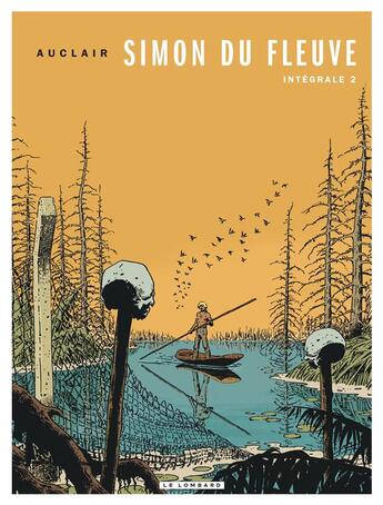 Couverture du livre « Simon du fleuve ; intégrale t.2 » de Claude Auclair aux éditions Lombard