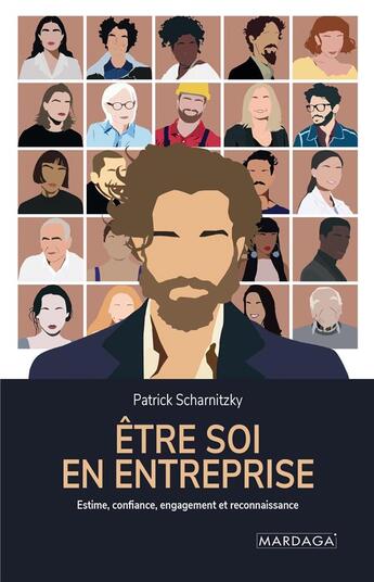 Couverture du livre « Être soi en entreprise ; estime, confiance, engagement et reconnaissance » de Patrick Scharnitzky aux éditions Mardaga Pierre