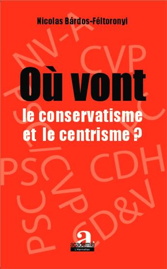 Couverture du livre « Où vont le conservatisme et le centrisme ? » de Nicolas Bardos- Feltotonyi aux éditions Academia