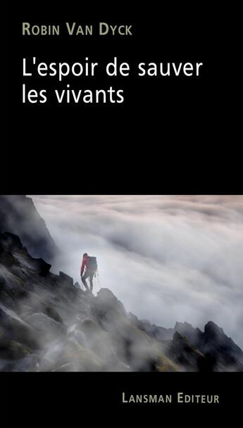 Couverture du livre « L'espoir de sauver les vivants » de Robin Van Dyck aux éditions Lansman