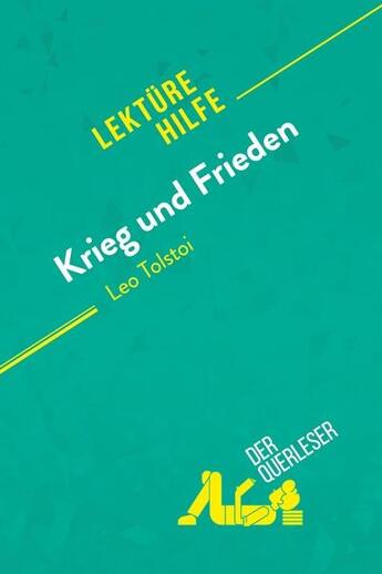 Couverture du livre « Krieg und Frieden von Leo Tolstoi (lektürehilfe) : detaillierte zusammenfassung » de Julie Mestrot et Derquerleser aux éditions Derquerleser.de