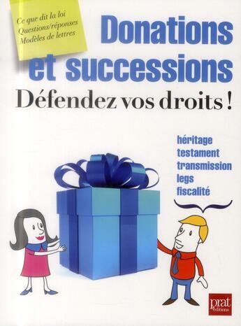 Couverture du livre « Donations et successions, défendez vos droits ! » de  aux éditions Prat