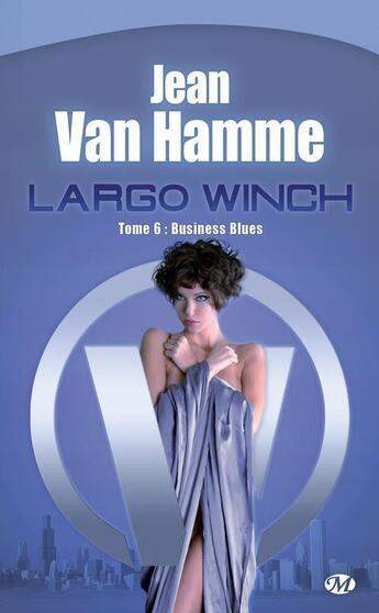 Couverture du livre « Largo Winch T.6 ; business blues » de Jean Van Hamme aux éditions Bragelonne