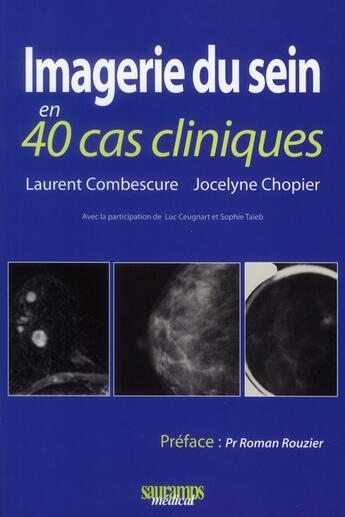 Couverture du livre « Imagerie du sein en 40 cas cliniques » de Laurent Combescure aux éditions Sauramps Medical