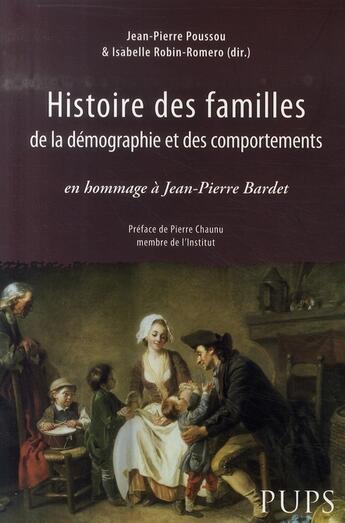 Couverture du livre « Histoire des familles, de la démographie et des comportements » de Isabelle Robin-Romero et Jean-Pierre Poussou aux éditions Sorbonne Universite Presses