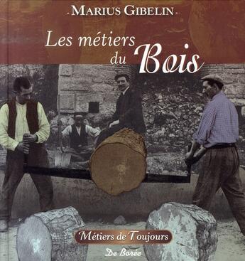 Couverture du livre « Les métiers du bois, du cuir et de la paille » de Marius Gibelin aux éditions De Boree