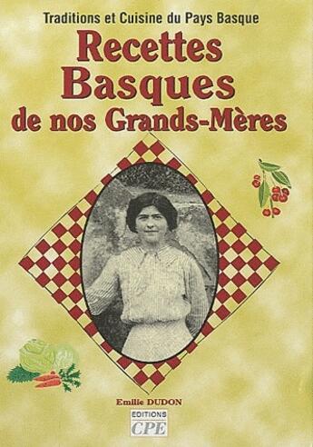 Couverture du livre « Traditions et cuisine du Pays basque ; recettes basques de nos grands-mères » de Emilie Dudon aux éditions Communication Presse Edition
