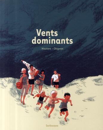 Couverture du livre « Vents dominants » de Glen Chapron et Julia Wauters aux éditions Sarbacane