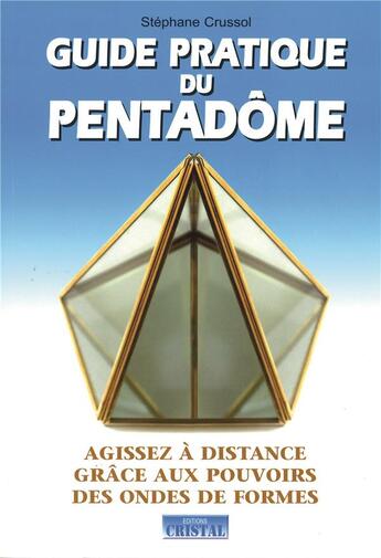 Couverture du livre « Guide pratique du pentadôme » de Stephane Crussol aux éditions Cristal