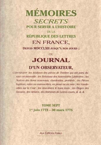 Couverture du livre « Mémoires secrets ou journal d'un observateur t.7 1773-1775 » de Louis Petit De Bachaumont aux éditions Paleo