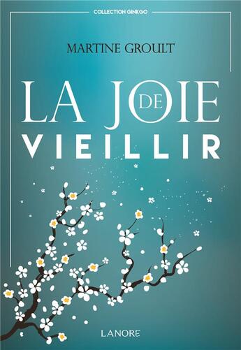 Couverture du livre « La joie de vieillir » de Martine Groult aux éditions Lanore