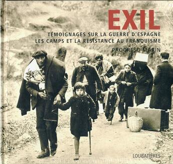 Couverture du livre « Exil ; témoignages sur la guerre d'Espagne ; les camps et la résistance au franquisme » de Progreso Marin aux éditions Loubatieres
