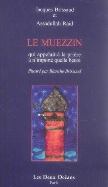 Couverture du livre « Le muezzin qui appelait à la prière à n'importe quelle heure » de Brissaud J aux éditions Les Deux Oceans