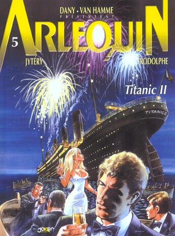 Couverture du livre « Arlequin t.5 ; Titanic II » de Rodolphe et Jytery aux éditions P & T Production - Joker