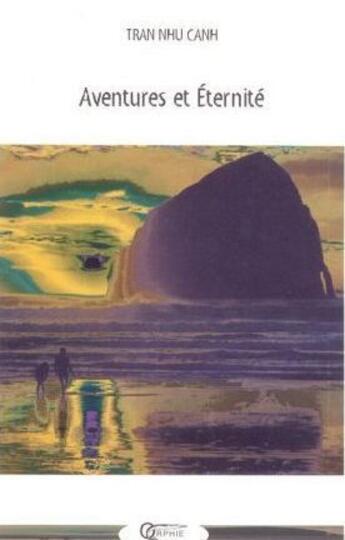 Couverture du livre « Aventures et éternité » de Tran Nhu Canh aux éditions Orphie