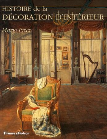 Couverture du livre « Histoire de la décoration d'intérieur » de Mario Praz aux éditions Thames And Hudson