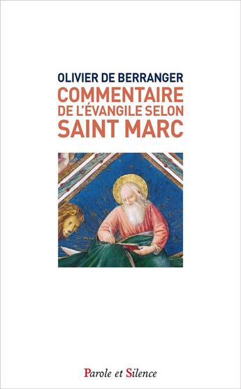 Couverture du livre « Commentaire de l'Evangile selon Saint Marc » de Olivier De Berranger aux éditions Parole Et Silence