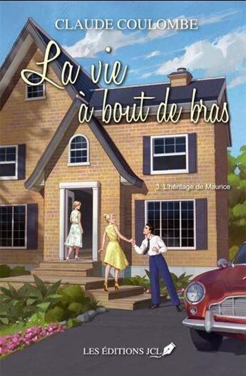 Couverture du livre « La vie à bout de bras Tome 3 : l'héritage de Simone » de Claude Coulombe aux éditions Jcl