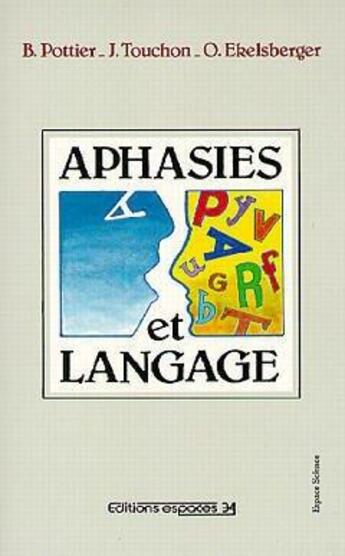 Couverture du livre « Aphasies et langage » de Bernard Pottier et Jacques Touchon et Oldrich Ekelsberger aux éditions Espaces 34