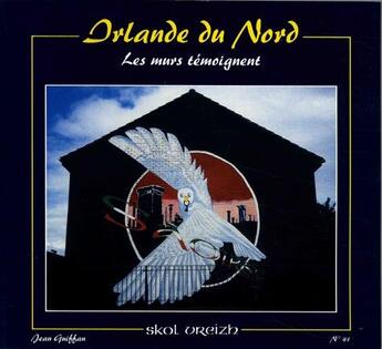 Couverture du livre « Irlande du nord ; les murs témoignent » de Jean Guiffan aux éditions Skol Vreizh