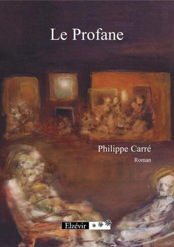 Couverture du livre « Le Profane » de Philippe Carre aux éditions Elzevir