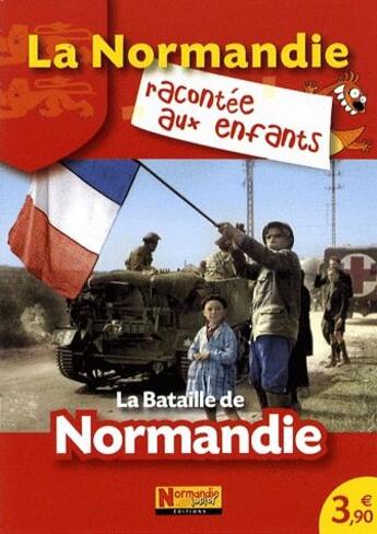 Couverture du livre « La Normandie racontée aux enfants ; la bataille de Normandie » de  aux éditions Normandie Junior