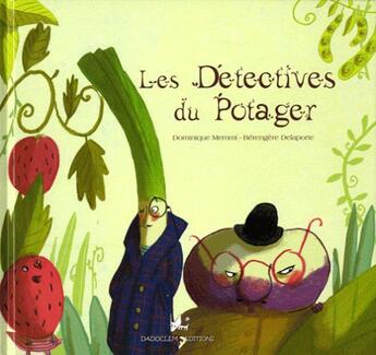 Couverture du livre « Les détectives du potager » de Dominique Memmi et Berengere Delaporte aux éditions Dadoclem