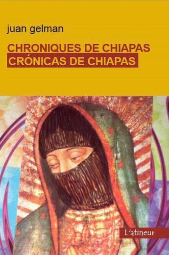 Couverture du livre « Chroniques de Chiapas ; crónicas de Chiapas » de Juan Gelman aux éditions Atinoir