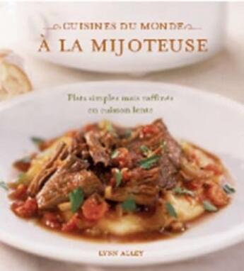 Couverture du livre « Cuisines du monde à la mijoteuse » de Lynne Alley aux éditions Maree Haute